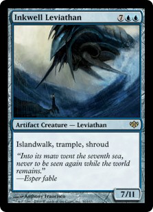 Inkwell Leviathan
 Trample
Islandwalk (This creature can't be blocked as long as defending player controls an Island.)
Shroud (This creature can't be the target of spells or abilities.)